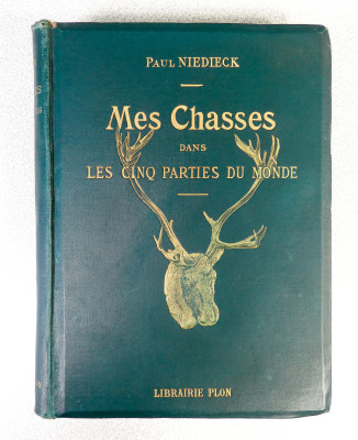 Mes chasses dans les cinq parties du Monde, di NIEDIECK Paul. Francia, 1907