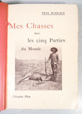 Mes chasses dans les cinq parties du Monde, di NIEDIECK Paul. Francia, 1907